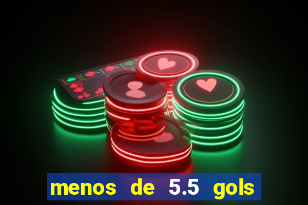 menos de 5.5 gols o que significa